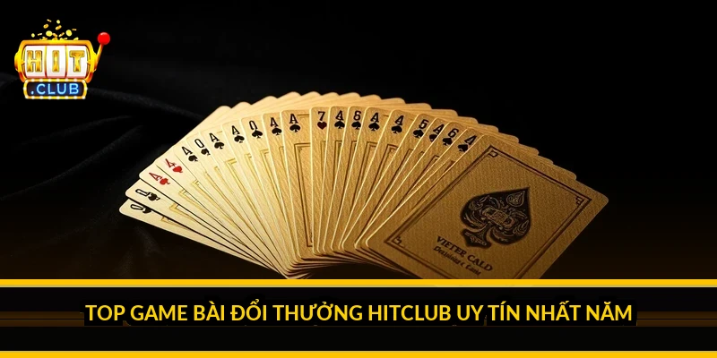 Top game bài đổi thưởng HitClub uy tín nhất năm 2026