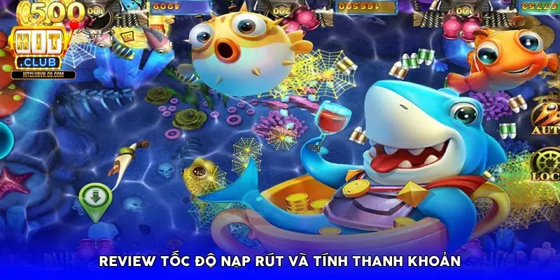 Review tốc độ nạp rút và tính thanh khoản Review tốc độ nạp rút và tính thanh khoản
