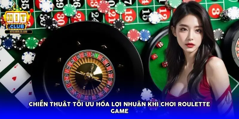 Chiến thuật tối ưu hóa lợi nhuận khi chơi Roulette game Chiến thuật tối ưu hóa lợi nhuận khi chơi Roulette game